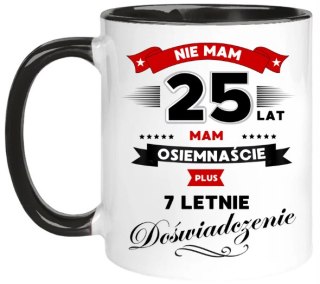 Kubek z nadrukiem śmieszny prezent na 25 urodziny