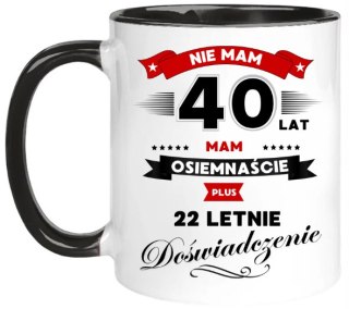 Kubek z nadrukiem śmieszny prezent na 40 URODZINY
