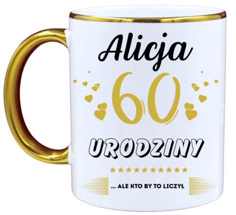 Kubek prezent na 60 urodziny kobiety koleżanki mamy z dowolnym imieniem