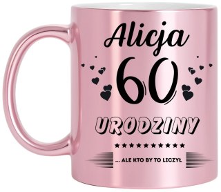 Kubek prezent na 60 urodziny kobiety koleżanki mamy z dowolnym imieniem