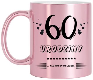 Kubek różowy z nadrukiem prezent na 60 urodziny kobiety koleżanki mamy