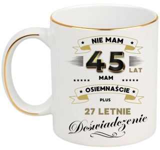 KUBEK PREMIUM NA 45 URODZINY BIAŁO-ZŁOTY ŚMIESZNY PREZENT