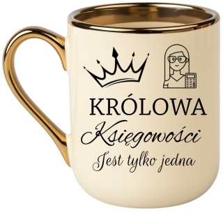 Kubek PREMIUM oryginalny śmieszny prezent dla KSIĘGOWEJ Królowa Księgowości