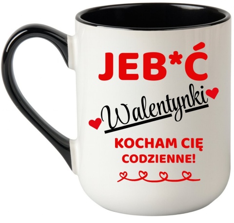 Kubek śmieszny nadruk prezent Je**ć WALENTYNKI dla Dziewczyny Chłopaka