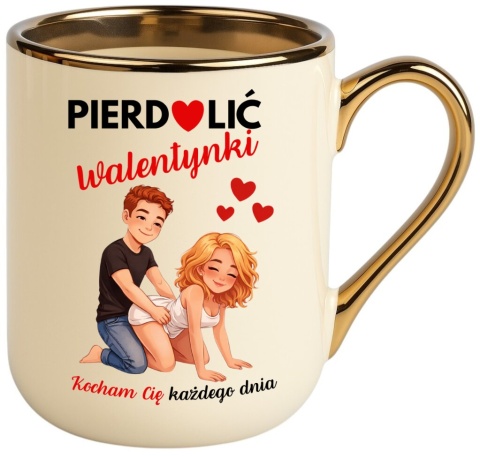 Kubek z nadrukiem PREMIUM śmieszny prezent Pie**lić WALENTYNKI