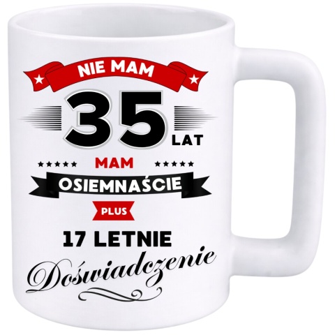 Kubek 400ml DUŻY z nadrukiem Super Prezent dedykacja na URODZINY 35 lat