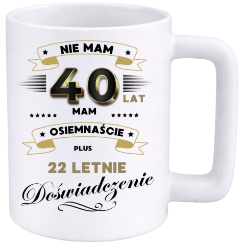 Kubek 400ml DUŻY z nadrukiem Super Prezent dedykacja na URODZINY 40 lat