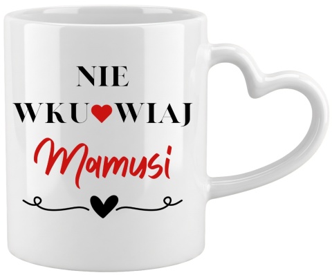 Kubek z nadrukiem prezent dla MAMY Dzień Matki Mama Teściowa uchwyt serce