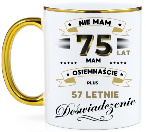 Kubek PREMIUM z nadrukiem śmieszny prezent z dedykacją na URODZINY 75 Lat