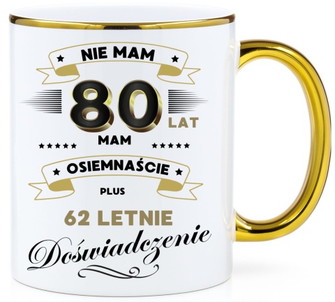 Kubek PREMIUM z nadrukiem śmieszny prezent z dedykacją na URODZINY 80 Lat