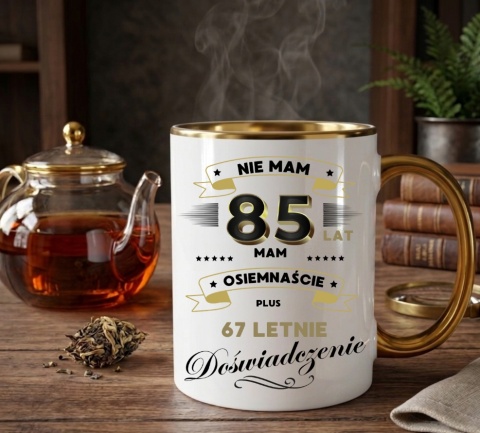 Kubek PREMIUM z nadrukiem śmieszny prezent z dedykacją na URODZINY 85 Lat