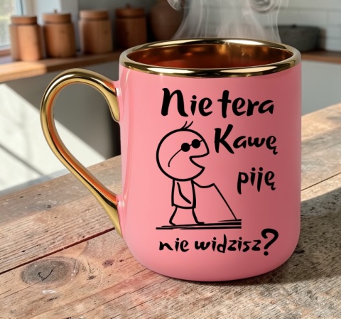 Kubek PREMIUM z nadrukiem śmieszny prezent - Nie tera, kawę piję...