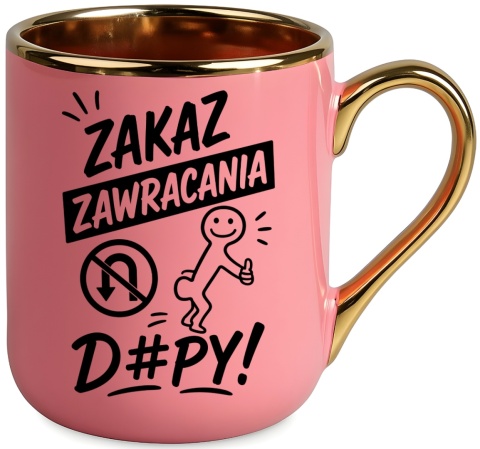 Kubek PREMIUM z nadrukiem śmieszny prezent - Zakaz zawracania d#py