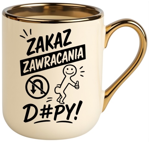 Kubek PREMIUM z nadrukiem śmieszny prezent - Zakaz zawracania d#py