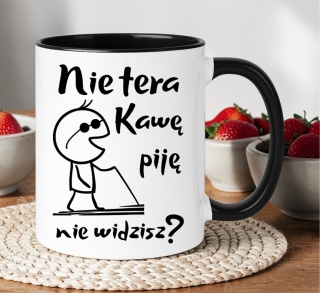 Kubek z nadrukiem śmieszny prezent dla kolegi koleżanki - Nie tera, piję...